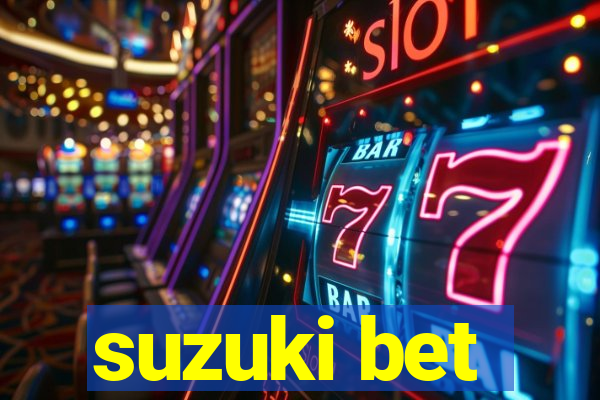 suzuki bet